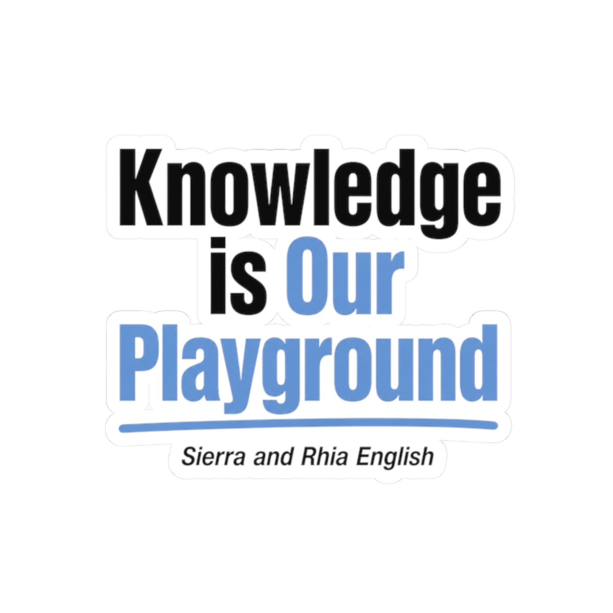 Sierra and Rhia English "Knowledge is Our Playground" Sticker - Official stickers merchandise